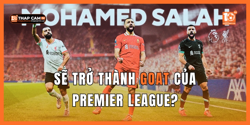Mohamed-Salah-Se-Tro-Thanh-GOAT-Cua-Premier-League