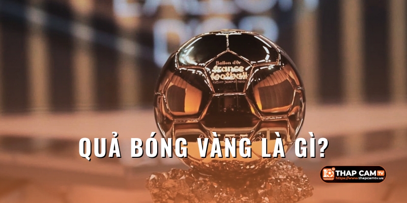 Qua-Bong-Vang-la-gi