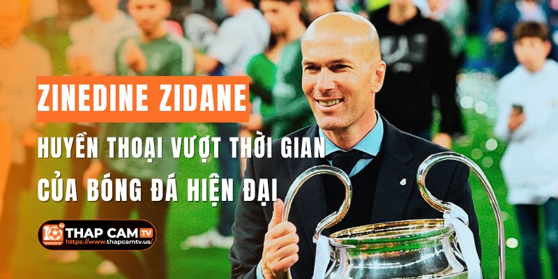 Zinedine-Zidane-–-Huyen-thoai-vuot-thoi-gian-cua-bong-da-hien-dai